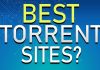 Best Torrent Sites List and More Details About Torrents best torrent sites
