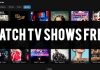 Watch tv shows online free- List of the Best Sites You Can Try watch tv shows online free